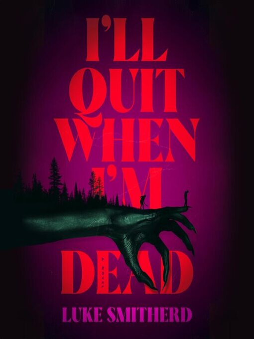 Title details for I'll Quit When I'm Dead by Luke Smitherd - Available